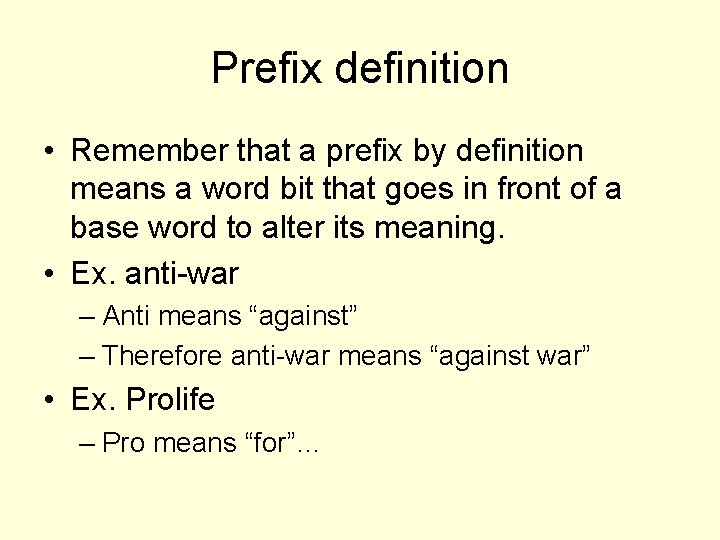 Prefix definition • Remember that a prefix by definition means a word bit that