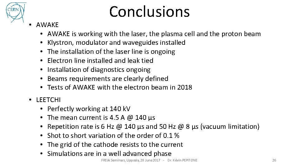Conclusions • AWAKE is working with the laser, the plasma cell and the proton