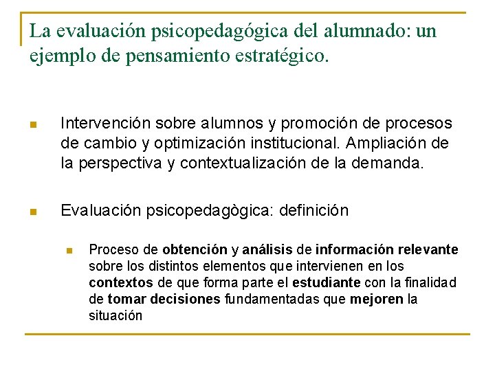 La evaluación psicopedagógica del alumnado: un ejemplo de pensamiento estratégico. n Intervención sobre alumnos
