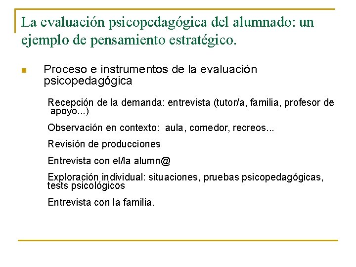 La evaluación psicopedagógica del alumnado: un ejemplo de pensamiento estratégico. n Proceso e instrumentos