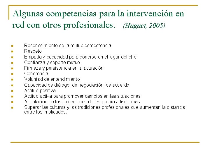 Algunas competencias para la intervención en red con otros profesionales. (Huguet, 2005) n n