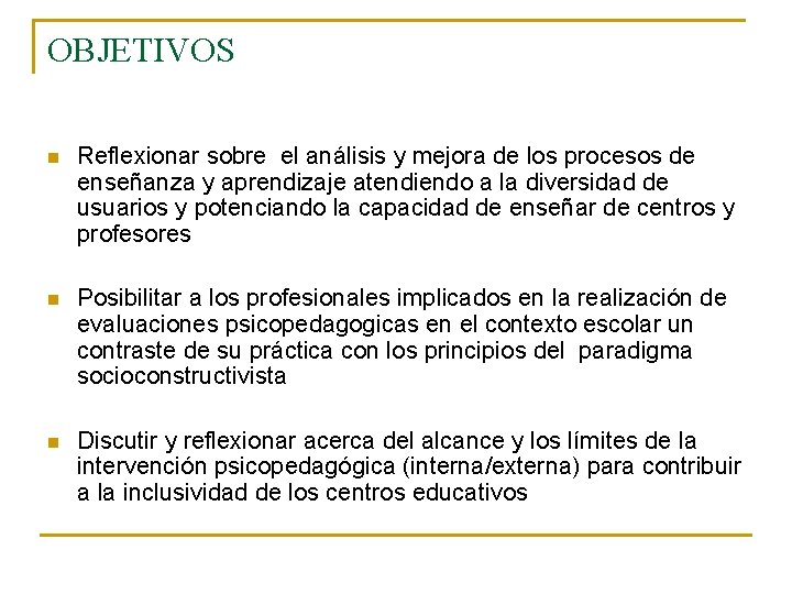 OBJETIVOS n Reflexionar sobre el análisis y mejora de los procesos de enseñanza y