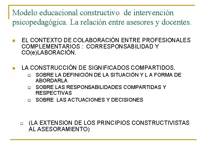 Modelo educacional constructivo de intervención psicopedagógica. La relación entre asesores y docentes. n EL