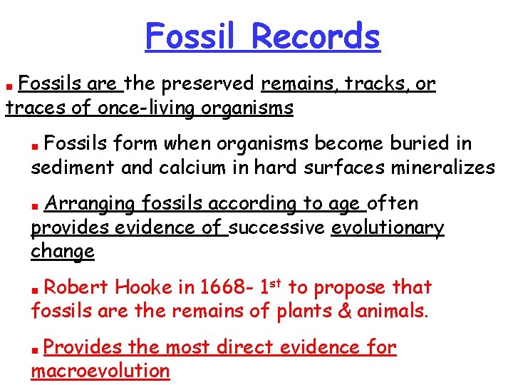 Fossil Records Fossils are the preserved remains, tracks, or traces of once-living organisms Fossils