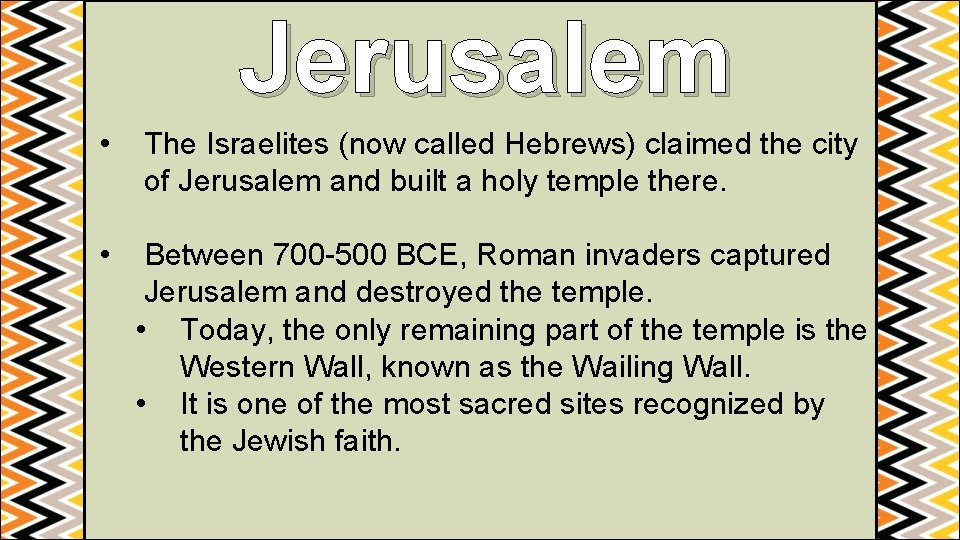 Jerusalem • The Israelites (now called Hebrews) claimed the city of Jerusalem and built