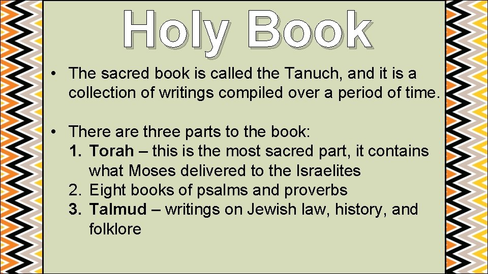 Holy Book • The sacred book is called the Tanuch, and it is a
