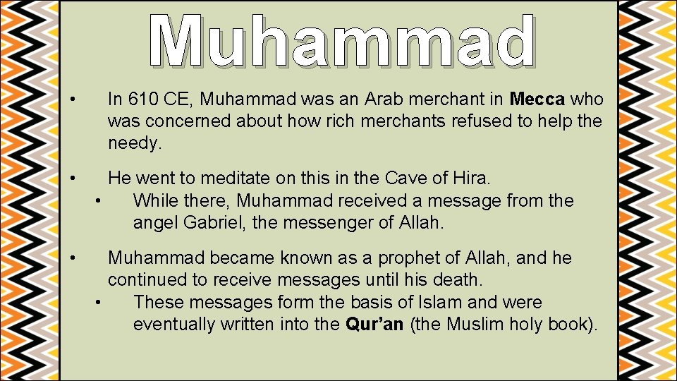 Muhammad • In 610 CE, Muhammad was an Arab merchant in Mecca who was