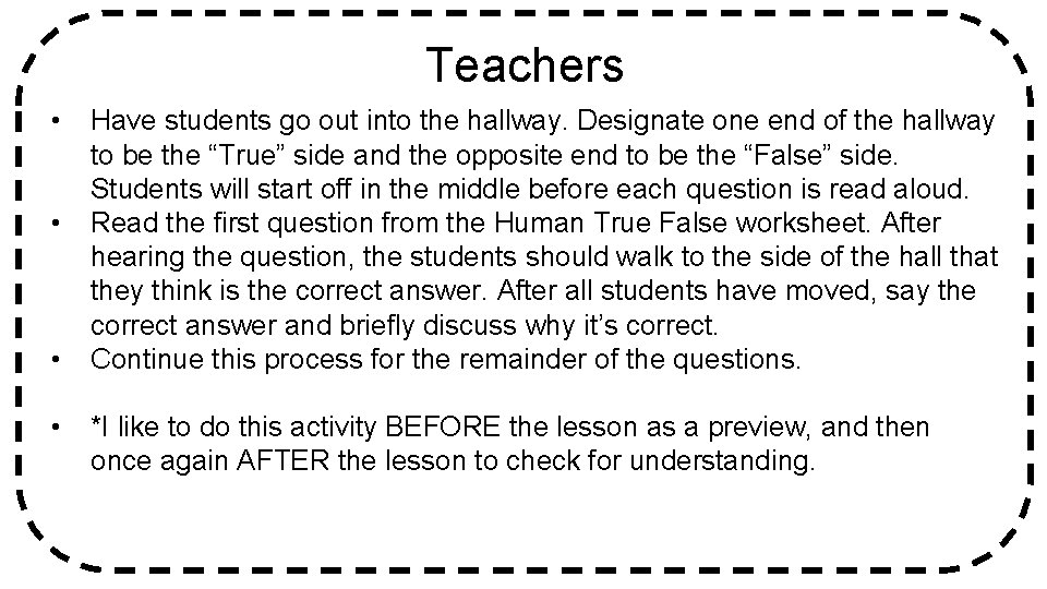 Teachers • • Have students go out into the hallway. Designate one end of