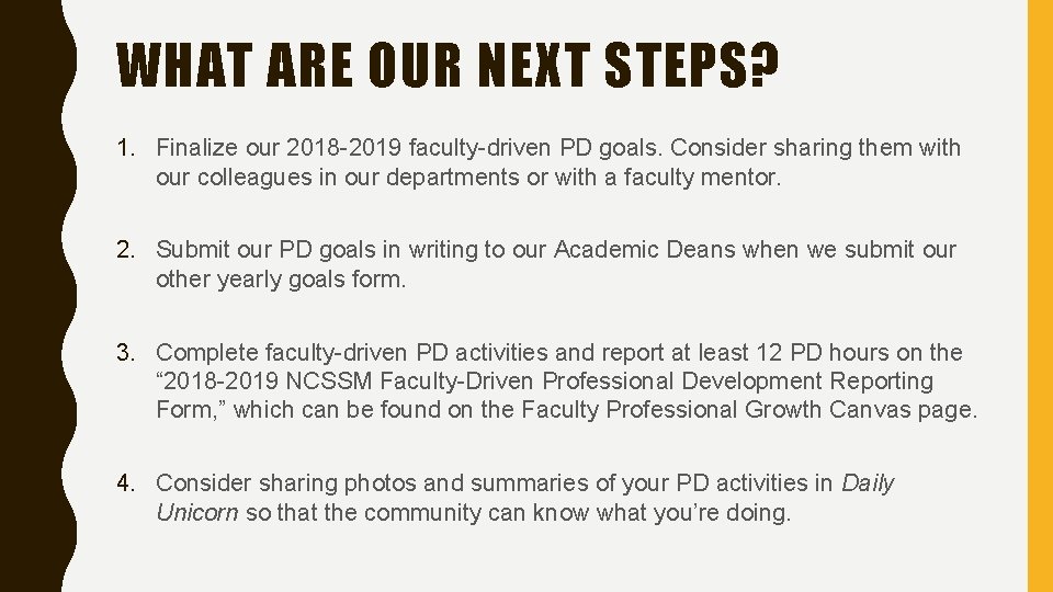 WHAT ARE OUR NEXT STEPS? 1. Finalize our 2018 -2019 faculty-driven PD goals. Consider