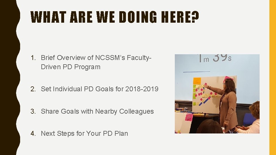 WHAT ARE WE DOING HERE? 1. Brief Overview of NCSSM’s Faculty. Driven PD Program