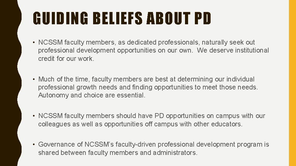 GUIDING BELIEFS ABOUT PD • NCSSM faculty members, as dedicated professionals, naturally seek out