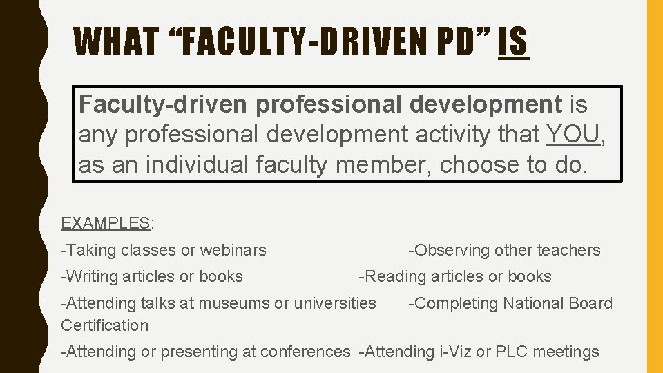 WHAT “FACULTY-DRIVEN PD” IS Faculty-driven professional development is any professional development activity that YOU,