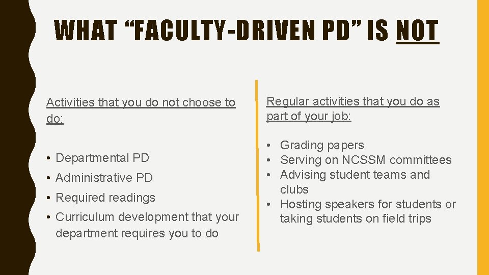 WHAT “FACULTY-DRIVEN PD” IS NOT Activities that you do not choose to do: •