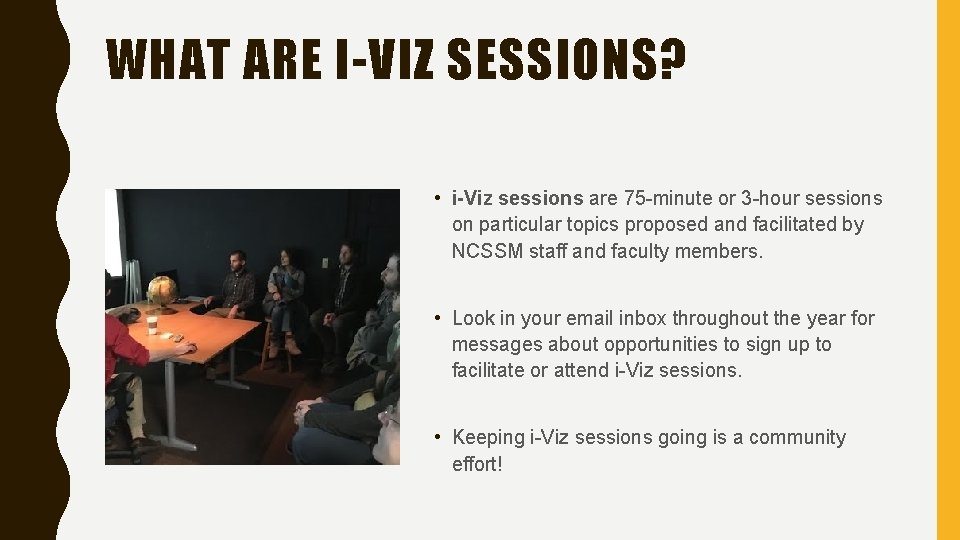 WHAT ARE I-VIZ SESSIONS? • i-Viz sessions are 75 -minute or 3 -hour sessions