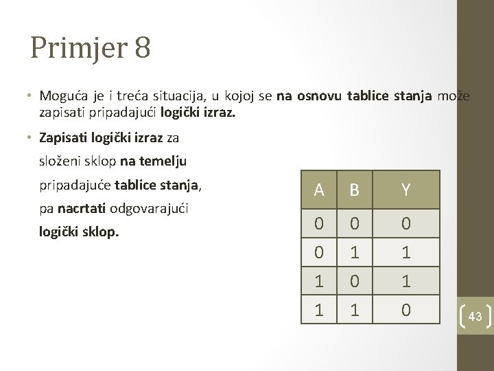 Primjer 8 • Moguća je i treća situacija, u kojoj se na osnovu tablice