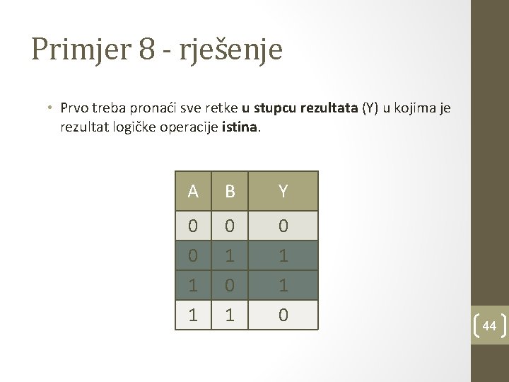 Primjer 8 - rješenje • Prvo treba pronaći sve retke u stupcu rezultata (Y)