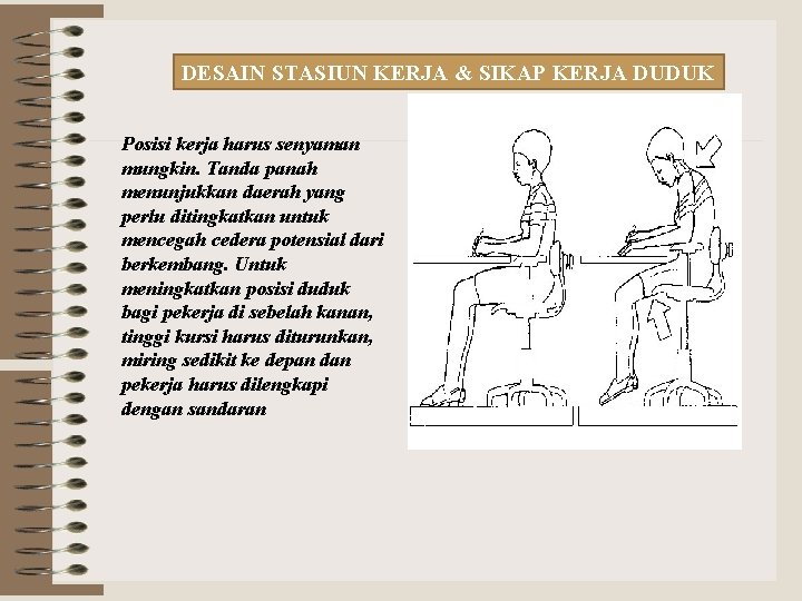 DESAIN STASIUN KERJA & SIKAP KERJA DUDUK Posisi kerja harus senyaman mungkin. Tanda panah