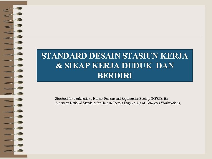 STANDARD DESAIN STASIUN KERJA & SIKAP KERJA DUDUK DAN BERDIRI Standard for workstation ,