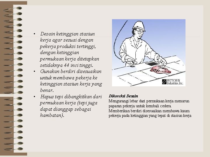  • Desain ketinggian stasiun kerja agar sesuai dengan pekerja produksi tertinggi, dengan ketinggian