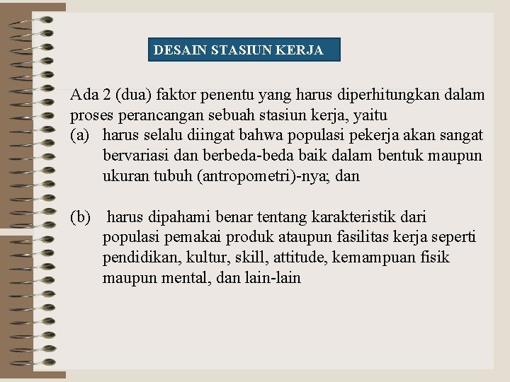 DESAIN STASIUN KERJA Ada 2 (dua) faktor penentu yang harus diperhitungkan dalam proses perancangan