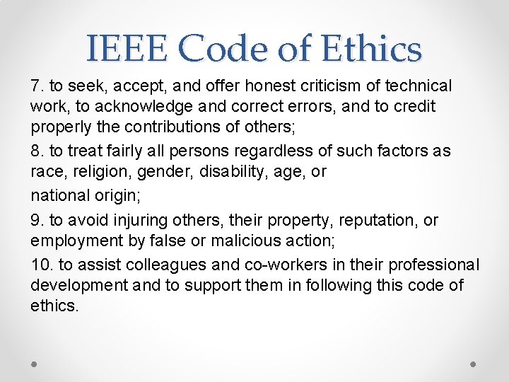 IEEE Code of Ethics 7. to seek, accept, and offer honest criticism of technical