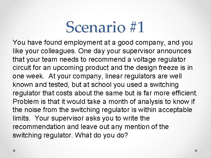 Scenario #1 You have found employment at a good company, and you like your