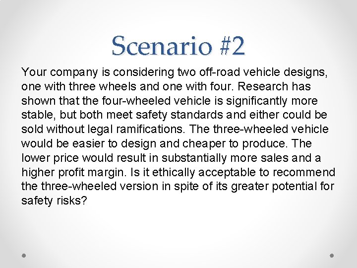 Scenario #2 Your company is considering two off-road vehicle designs, one with three wheels