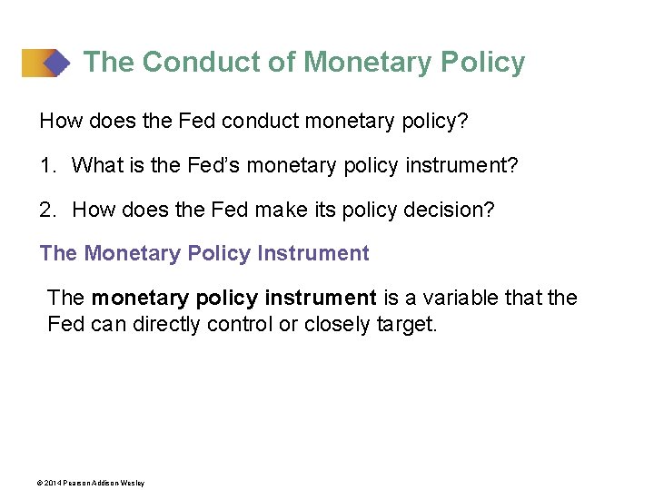 The Conduct of Monetary Policy How does the Fed conduct monetary policy? 1. What
