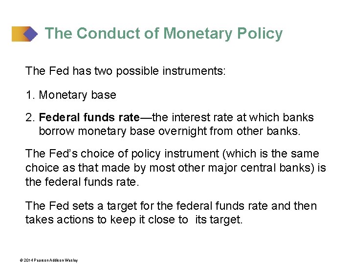 The Conduct of Monetary Policy The Fed has two possible instruments: 1. Monetary base