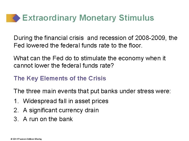 Extraordinary Monetary Stimulus During the financial crisis and recession of 2008 -2009, the Fed