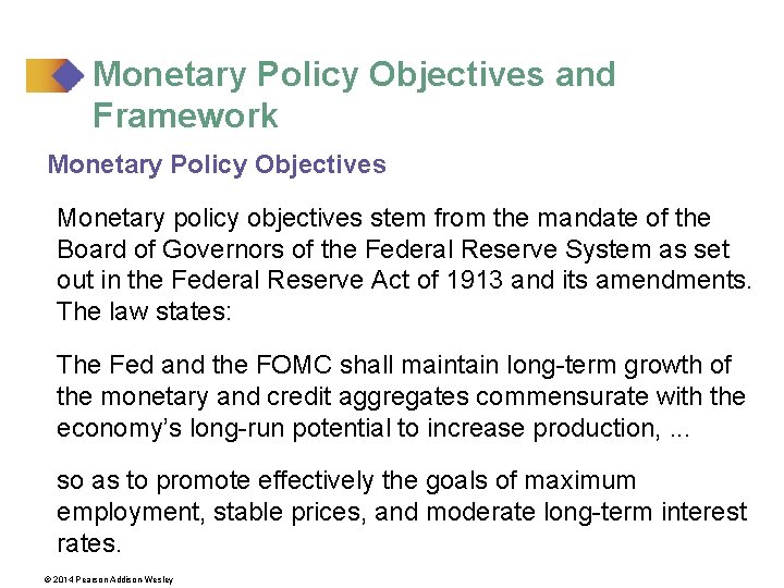Monetary Policy Objectives and Framework Monetary Policy Objectives Monetary policy objectives stem from the