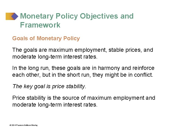 Monetary Policy Objectives and Framework Goals of Monetary Policy The goals are maximum employment,