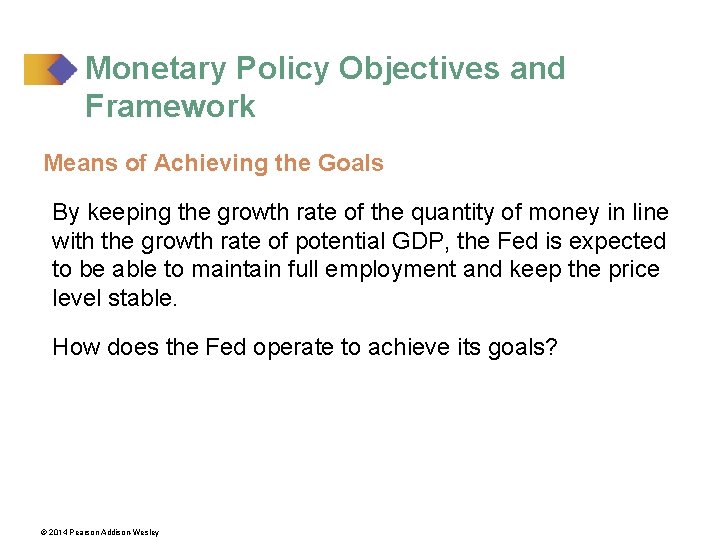 Monetary Policy Objectives and Framework Means of Achieving the Goals By keeping the growth