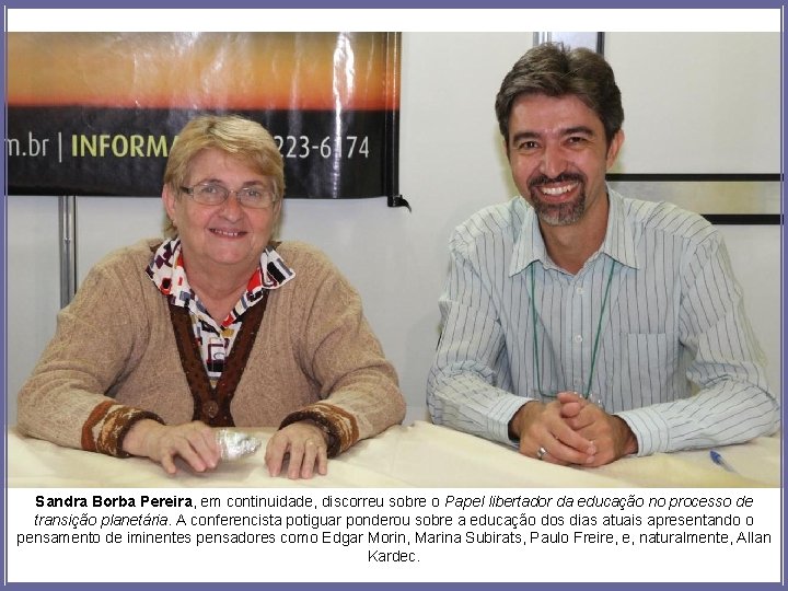 Sandra Borba Pereira, em continuidade, discorreu sobre o Papel libertador da educação no processo