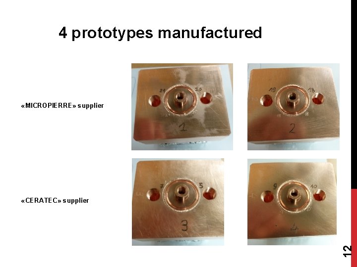 4 prototypes manufactured «MICROPIERRE» supplier 12 «CERATEC» supplier 