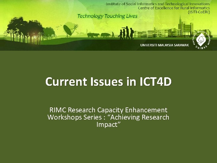 Current Issues in ICT 4 D RIMC Research Capacity Enhancement Workshops Series : “Achieving