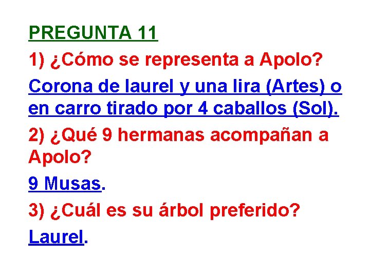 PREGUNTA 11 1) ¿Cómo se representa a Apolo? Corona de laurel y una lira