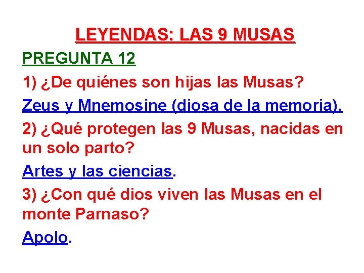 LEYENDAS: LAS 9 MUSAS PREGUNTA 12 1) ¿De quiénes son hijas las Musas? Zeus