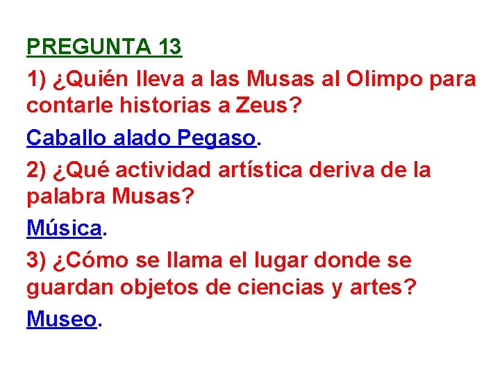PREGUNTA 13 1) ¿Quién lleva a las Musas al Olimpo para contarle historias a