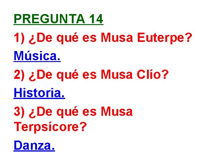 PREGUNTA 14 1) ¿De qué es Musa Euterpe? Música. 2) ¿De qué es Musa