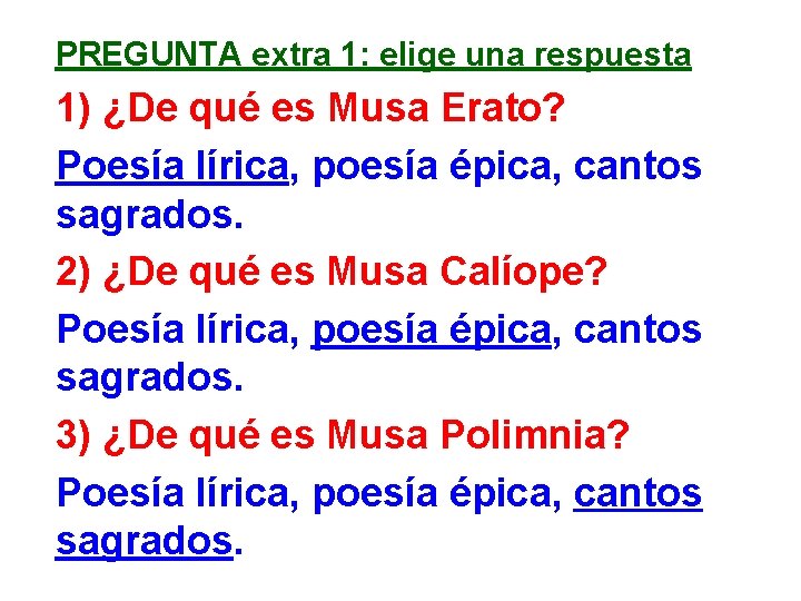 PREGUNTA extra 1: elige una respuesta 1) ¿De qué es Musa Erato? Poesía lírica,