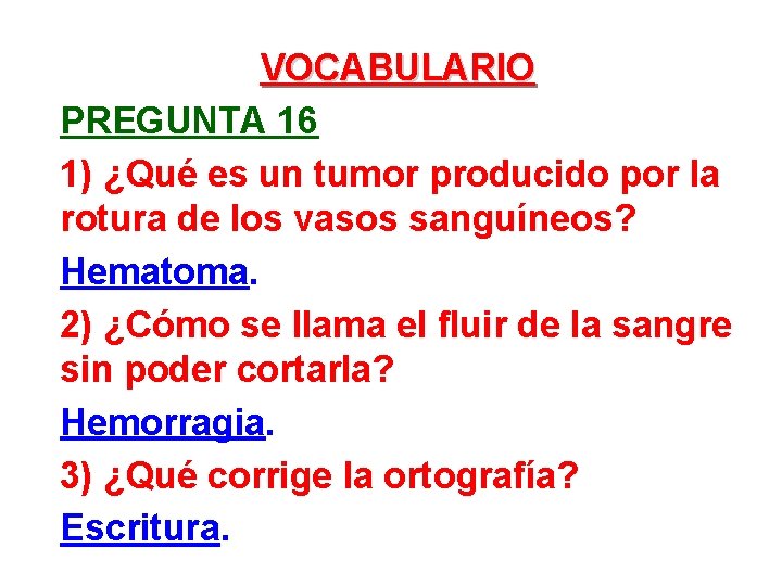 VOCABULARIO PREGUNTA 16 1) ¿Qué es un tumor producido por la rotura de los
