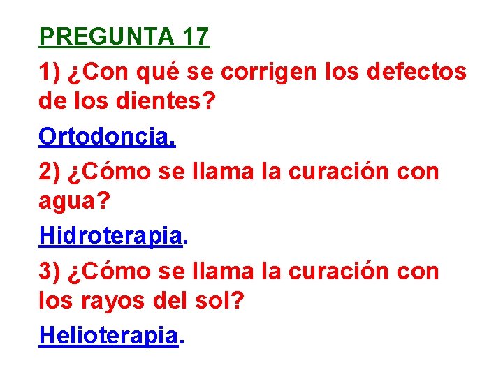 PREGUNTA 17 1) ¿Con qué se corrigen los defectos de los dientes? Ortodoncia. 2)