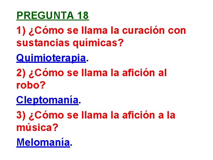 PREGUNTA 18 1) ¿Cómo se llama la curación con sustancias químicas? Quimioterapia. 2) ¿Cómo