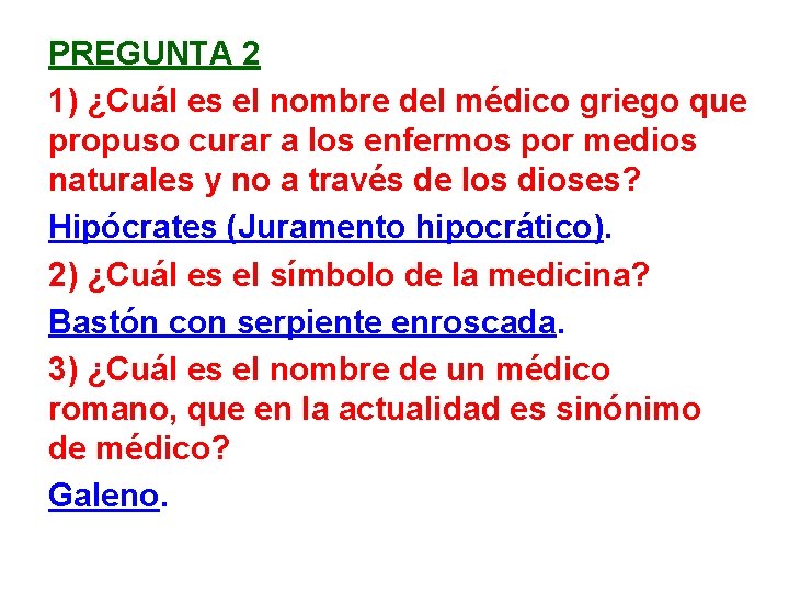 PREGUNTA 2 1) ¿Cuál es el nombre del médico griego que propuso curar a