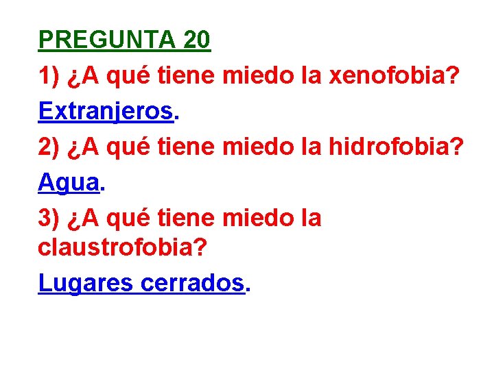 PREGUNTA 20 1) ¿A qué tiene miedo la xenofobia? Extranjeros. 2) ¿A qué tiene