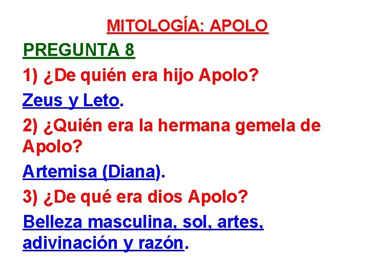 MITOLOGÍA: APOLO PREGUNTA 8 1) ¿De quién era hijo Apolo? Zeus y Leto. 2)
