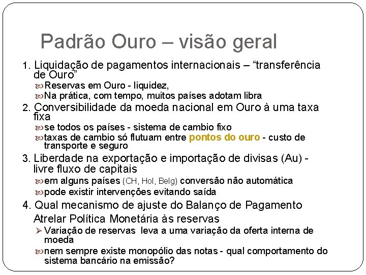 Padrão Ouro – visão geral 1. Liquidação de pagamentos internacionais – “transferência de Ouro”