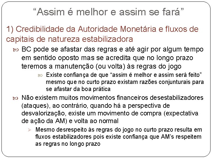 “Assim é melhor e assim se fará” 1) Credibilidade da Autoridade Monetária e fluxos