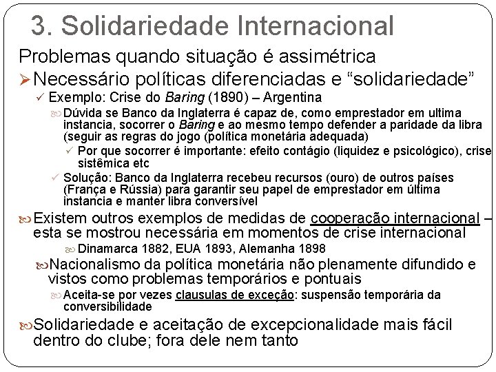 3. Solidariedade Internacional Problemas quando situação é assimétrica Ø Necessário políticas diferenciadas e “solidariedade”